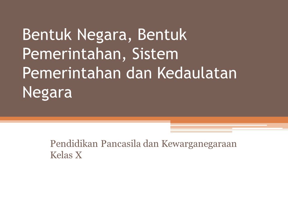 Bentuk Negara Dan Sistem Pemerintahan Indonesia Berbagi Bentuk Penting